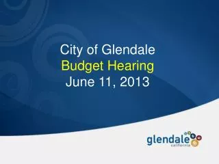 City of Glendale Budget Hearing June 11, 2013