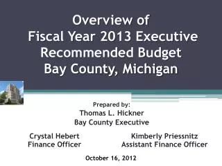 Overview of Fiscal Year 2013 Executive Recommended Budget Bay County, Michigan