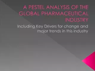 A PESTEL ANALYSIS OF THE GLOBAL PHARMACEUTICAL INDUSTRY
