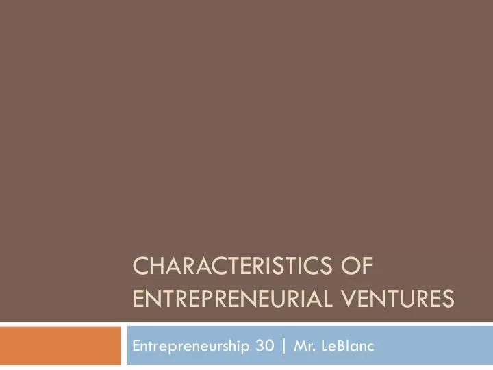 characteristics of entrepreneurial ventures