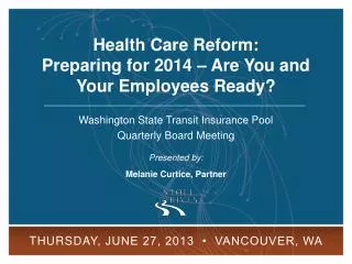 Washington State Transit Insurance Pool Quarterly Board Meeting Presented by: Melanie Curtice, Partner
