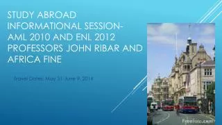 Study abroad informational session- Aml 2010 and enl 2012 professors John Ribar and Africa Fine