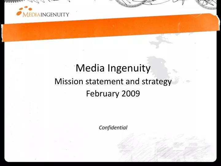 media ingenuity mission statement and strategy february 2009 confidential