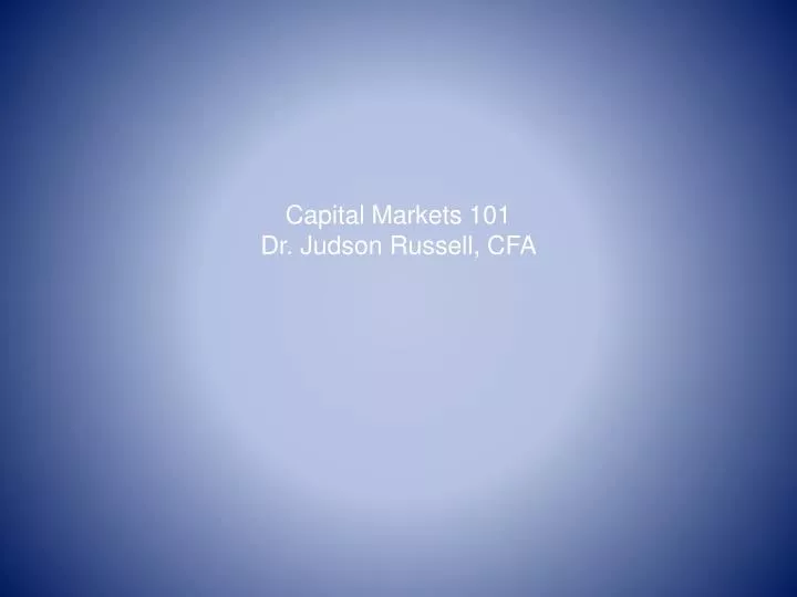 capital markets 101 dr judson russell cfa
