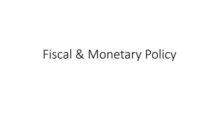 fiscal monetary policy