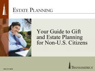 Your Guide to Gift and Estate Planning for Non-U.S. Citizens