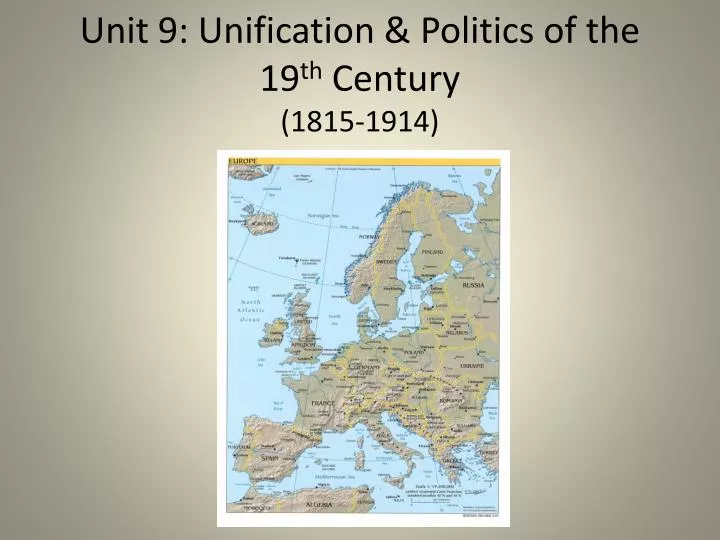 unit 9 unification politics of the 19 th century 1815 1914