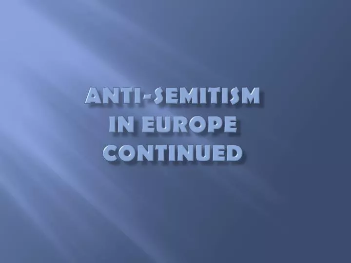 anti semitism in europe continued
