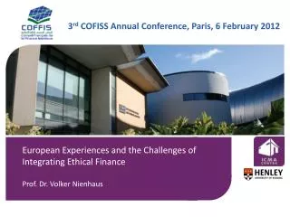 European Experiences and the Challenges of Integrating Ethical Finance Prof. Dr. Volker Nienhaus