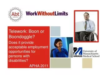 Telework : Boon or Boondoggle? Does it provide acceptable employment opportunities for persons with d isabilities?