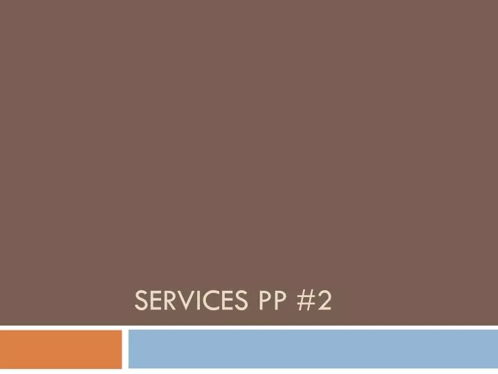 services pp 2