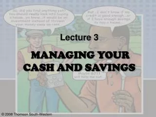 Lecture 3 MANAGING YOUR CASH AND SAVINGS