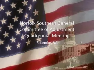 Norfolk Souther n General Committee of Adjustment Quadrennial Meeting