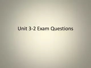 Unit 3-2 Exam Questions