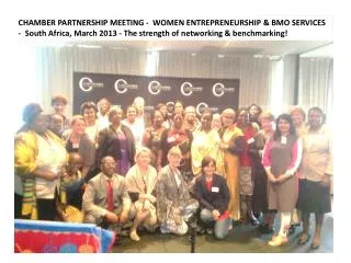CHAMBER PARTNERSHIP MEETING - WOMEN ENTREPRENEURSHIP &amp; BMO SERVICES - South Africa , March 2013 - The stren