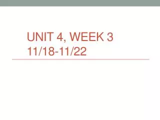 Unit 4, Week 3 11/18-11/22