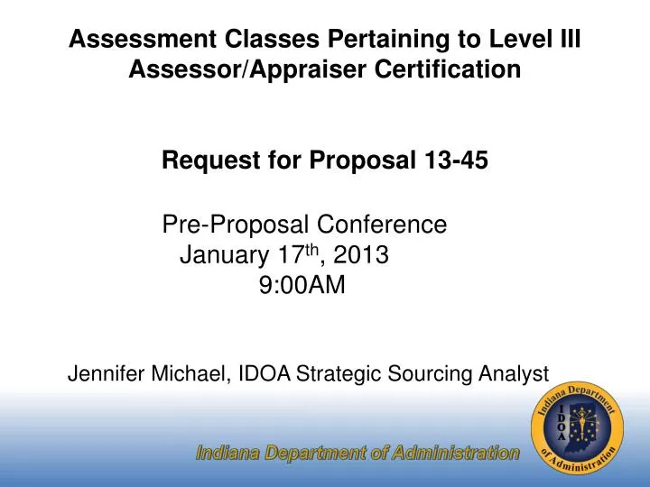 pre proposal conference january 17 th 2013 9 00am jennifer michael idoa strategic sourcing analyst