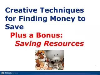 Creative Techniques for Finding Money to Save Plus a Bonus: Saving Resources