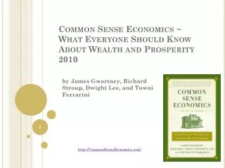 Common Sense Economics ~ What Everyone Should Know About Wealth and Prosperity 2010