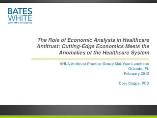 The Role of Economic Analysis in Healthcare Antitrust: Cutting-Edge Economics Meets the Anomalies of the Healthcare Syst