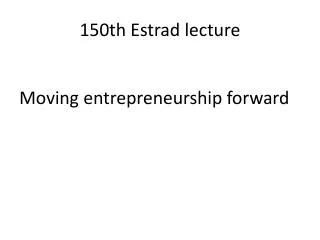 150th Estrad lecture