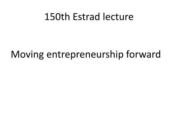 150th estrad lecture