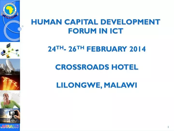 human capital development forum in ict 24 th 26 th february 2014 crossroads hotel lilongwe malawi