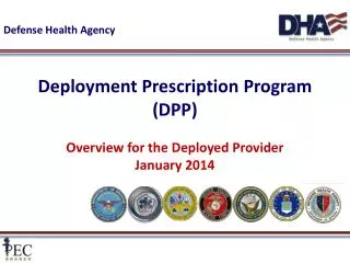 Deployment Prescription Program (DPP) Overview for the Deployed Provider January 2014