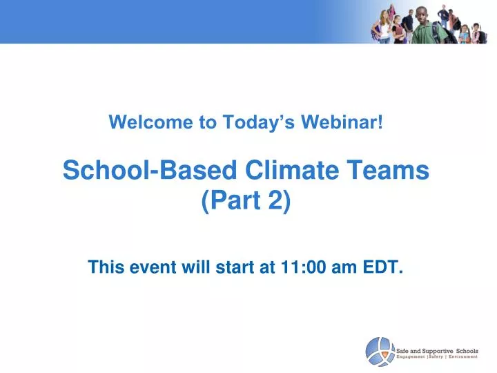 welcome to today s webinar school based climate teams part 2