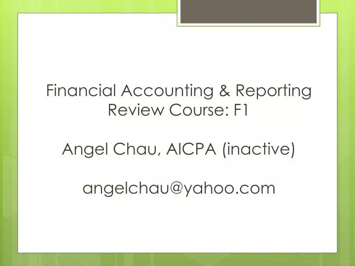 financial accounting reporting review course f1 angel chau aicpa inactive angelchau@yahoo com