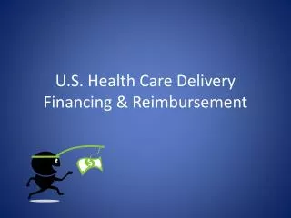 U.S. Health Care Delivery Financing &amp; Reimbursement