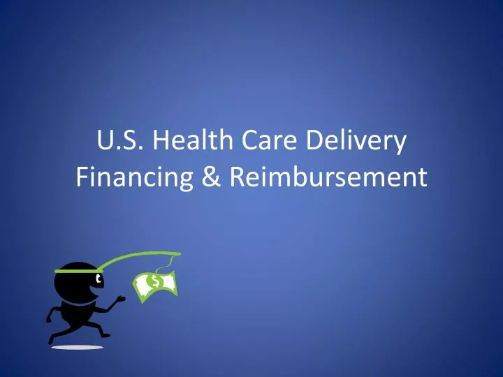 u s health care delivery financing reimbursement