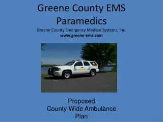 Greene County EMS Paramedics Greene County Emergency Medical Systems, Inc. www.greene-ems.com