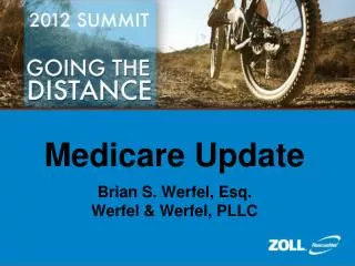 Medicare Update Brian S. Werfel, Esq. Werfel &amp; Werfel, PLLC