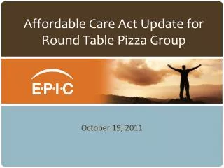 Affordable Care Act Update for Round Table Pizza Group