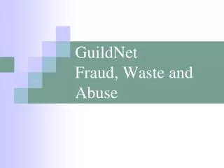 GuildNet Fraud, Waste and Abuse