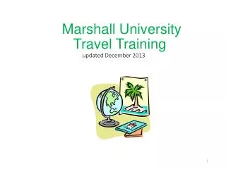 Marshall University Travel Training updated December 2013