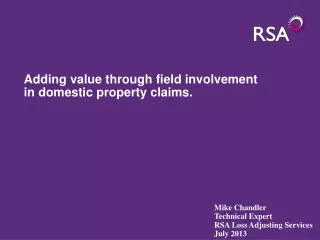 Adding value through field involvement in domestic property claims.