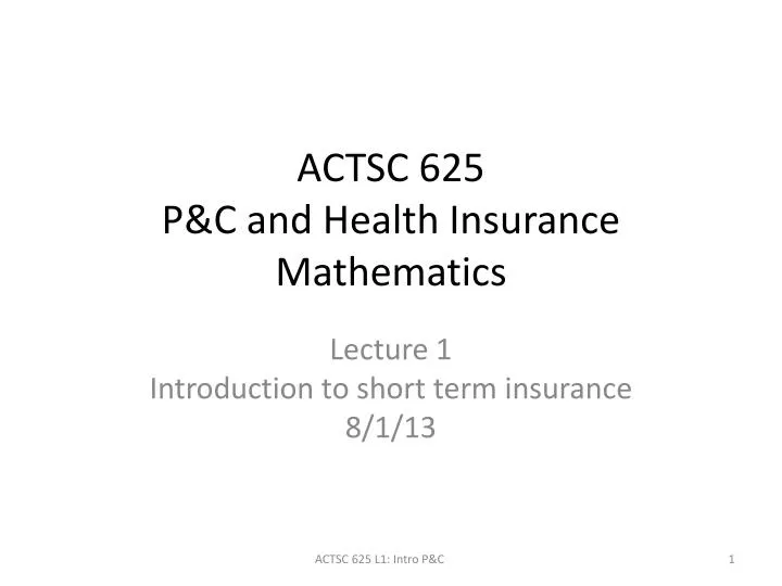 actsc 625 p c and health insurance mathematics