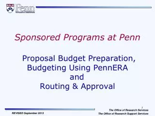 Sponsored Programs at Penn Proposal Budget Preparation, Budgeting Using PennERA 		and 		 Routing &amp; Approval