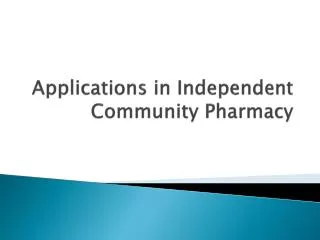 Applications in Independent Community Pharmacy