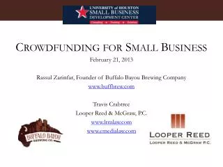 Crowdfunding for Small Business February 21, 2013 Rassul Zarinfar, Founder of Buffalo Bayou Brewing Company www.buffbr