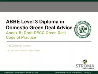 ABBE Level 3 Diploma in Domestic Green Deal Advice Annex B: Draft DECC Green Deal Code of Practice