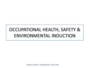 OCCUPATIONAL HEALTH, SAFETY &amp; ENVIRONMENTAL INDUCTION