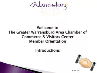 Welcome to The Greater Warrensburg Area Chamber of Commerce &amp; Visitors Center Member Orientation Introductions