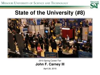 State of the University (#8) 2010 Spring Career Fair John F. Carney III April 28, 2010