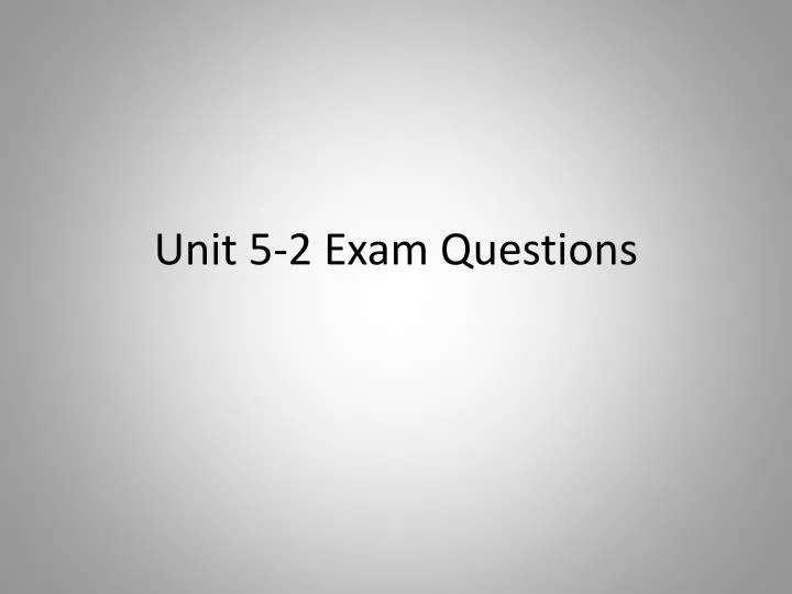 unit 5 2 exam questions