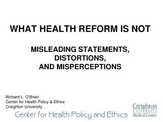 WHAT HEALTH REFORM IS NOT MISLEADING STATEMENTS, DISTORTIONS, AND MISPERCEPTIONS