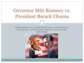 Governor Mitt Romney vs. President Barack Obama