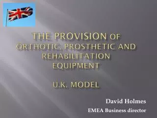 The Provision of Orthotic, Prosthetic and Rehabilitation Equipment U.K. Model